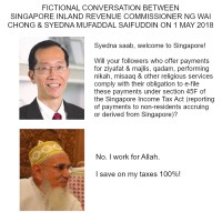 Forwarded as received:-<br /><br />Syedna Mufaddal Saifuddin is coming to Singapore on Thursday. In advance of his visit, if he had a chat with the Inland Revenue Commissioner of Singapore, would it go like this?<br /><br />Unlike India, in Singapore tax enforcement is very strict. Will the mumineen of Singapore risk opening their wallets to Syedna Saheb if they could later be prosecuted by the Inland Revenue Commissioner?